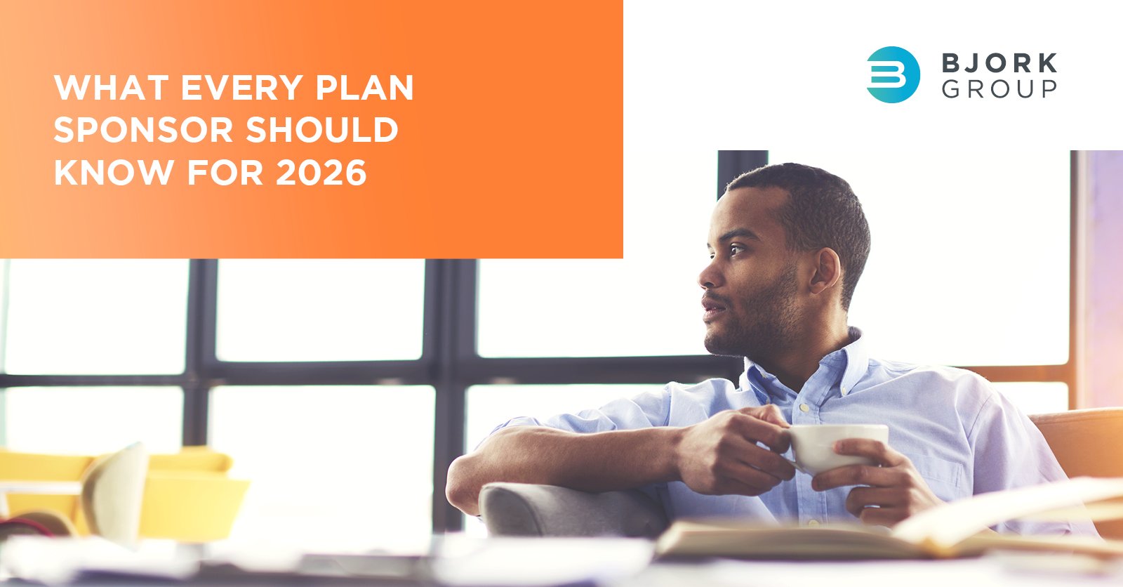 Bjork Group-Plan Sponsor Need to Know 2026